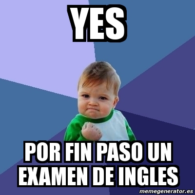 Meme Bebe Exitoso Yes Por Fin Paso Un Examen De Ingles