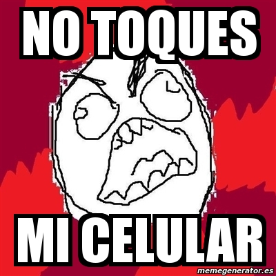 Meme Rage FU - no toques mi celular - 3078259