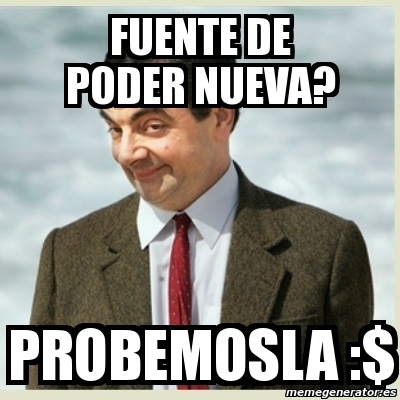 Meme Risa Poder Meme Mr Bean - fuente de poder nueva? probemosla :$ - 3713416