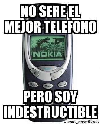 Meme Personalizado No Sere El Mejor Telefono Pero Soy Indestructible