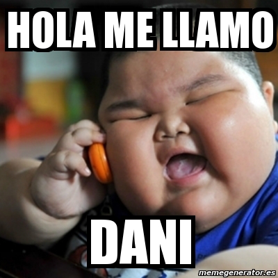 Meme fat chinese kid - HoLa me llamo Dani - 3777432