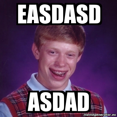 Meme Bad Luck Brian Easdasd Asdad