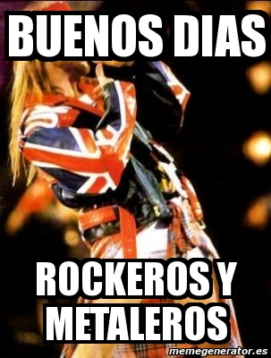 Meme Personalizado - buenos dias rockeros y metaleros - 3080769