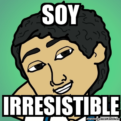 Meme Personalizado - soy irresistible - 3086428