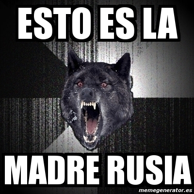 Meme Insanity Wolf Esto Es La Madre Rusia 3089486