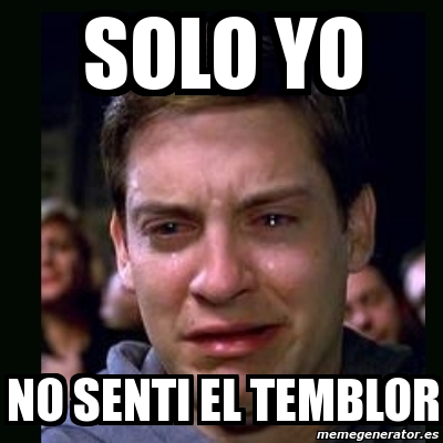 Meme crying peter parker - Solo yo no senti el temblor - 3818751