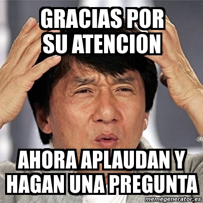 Meme Jackie Chan Gracias Por Su Atencion Ahora Aplaudan Y Hagan Una Pregunta