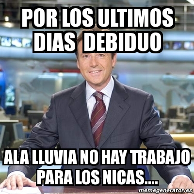 Meme Matias Prats Por Los Ultimos Dias Debiduo Ala Lluvia No Hay