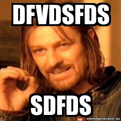 Meme Boromir Dfvdsfds Sdfds