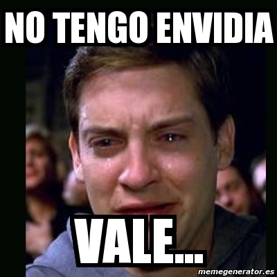 Meme crying peter parker - NO TENGO ENVIDIA VALE... - 3951882