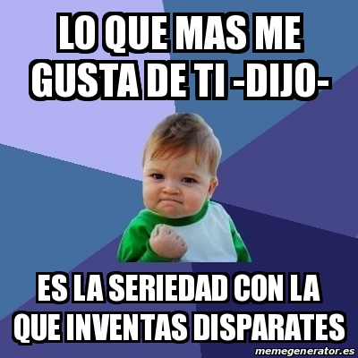 Meme Bebe Exitoso   Lo Que Mas Me Gusta De Mi Suegra Es Su Hija Â