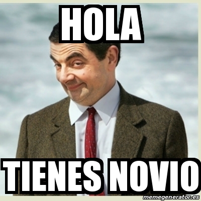 Meme Mr Bean - Hola Tienes novio - 30133253