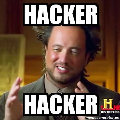 Meme Ancient Aliens - HACKER HACKER - 30264015