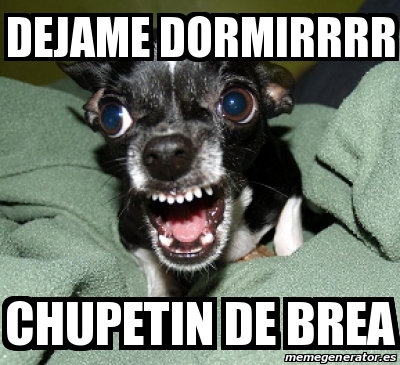 Meme Personalizado Dejame Dormirrrr Chupetin De Brea 30277922