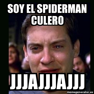 Meme crying peter parker - soy el spiderman culero jjjajjjajjj - 30288076