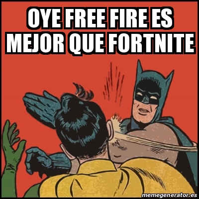  - fortnite es mejor que free fire memes
