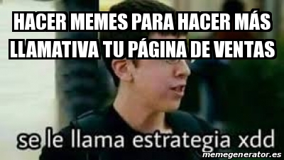 Meme Personalizado Hacer Memes Para Hacer Ma S Llamativa Tu Pa Gina De Ventas 30307761