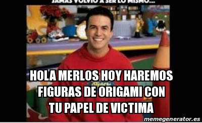 Meme Personalizado Hola Merlos Hoy Haremos Figuras De