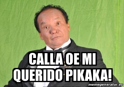 Meme Personalizado Calla Oe Mi Querido Pikaka