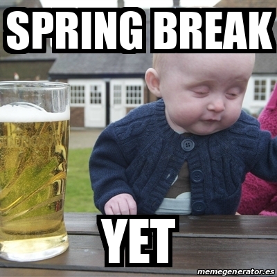 Meme Drunk Baby - Spring break Yet - 30375104