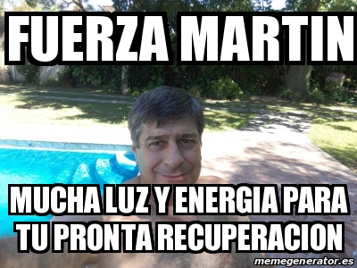 Meme Personalizado Fuerza Martin Mucha Luz Y Energia Para Tu Pronta Recuperacion