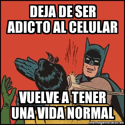 Meme Batman Slaps Robin Deja De Ser Adicto Al Celular Vuelve A