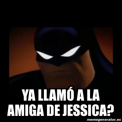 Meme Disapproving Batman - ya llamÃ³ a la amiga de jessica? - 30049505