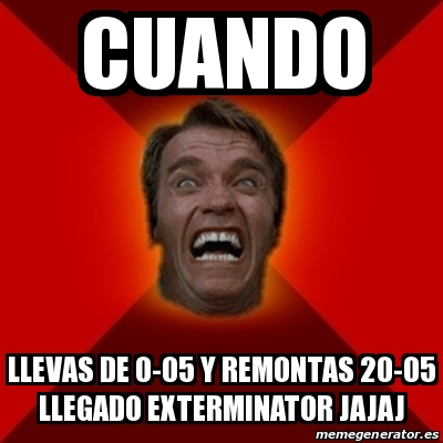 Meme Arnold - cuando llevas de 0-05 y remontas 20-05 llegado ...