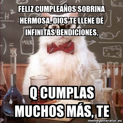 Meme Chemistry Cat Feliz Cumpleanos Sobrina Hermosa Dios Te