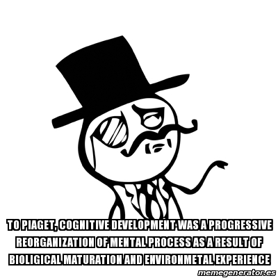 Meme Feel Like A Sir to piaget cognitive development was a