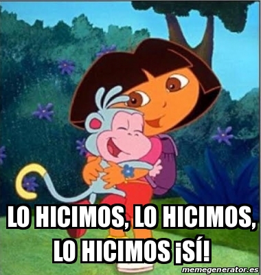 Meme Personalizado Lo Hicimos Lo Hicimos Lo Hicimos S