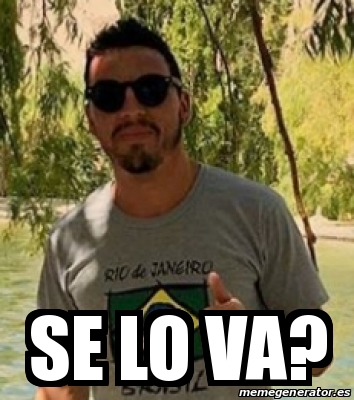 Meme Personalizado - Se lo va? - 30432620