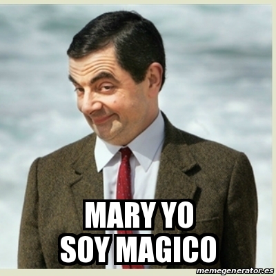 Meme Mr Bean - Mary yo soy magico - 30484107