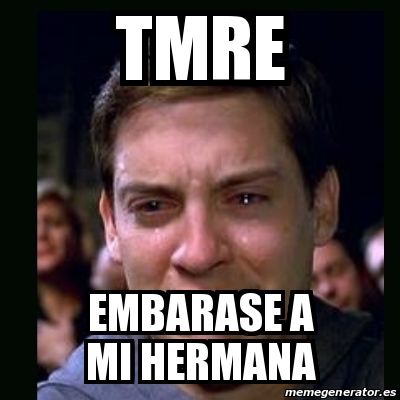 Meme Crying Peter Parker Tmre Embarase A Mi Hermana 30059101