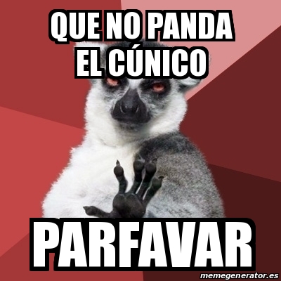 Meme Chill Out Lemur - Que no panda el cÃºnico parfavar - 30574986