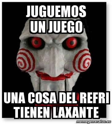 Meme Personalizado Juguemos Un Juego Una Cosa Del Refri Tienen Laxante