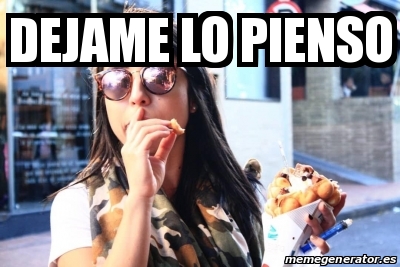 Meme Personalizado Dejame Lo Pienso 30610761