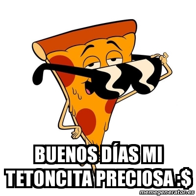 Meme Personalizado - Buenos dÃ­as mi tetoncita preciosa :$ - 30694644