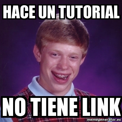 Meme Bad Luck Brian - hace un tutorial no tiene link - 30709786