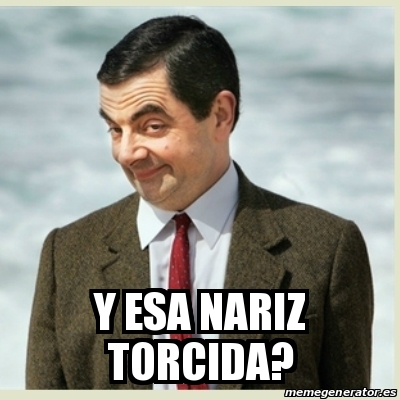 Meme Mr Bean Y Esa Nariz Torcida