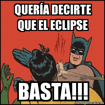 Meme Batman Slaps Robin Quer A Decirte Que El Eclipse Basta