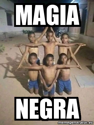 Meme Personalizado - Magia Negra - 30767954