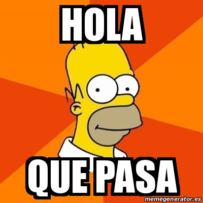 Meme Homer - Hola Que pasa - 30085410