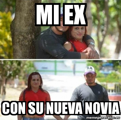 Meme Personalizado Mi Ex Con Su Nueva Novia