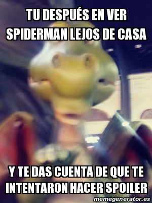 Meme Personalizado - Tu despuÃ©s en ver Spiderman lejos de casa Y te das  cuenta de que te intentaron hacer spoiler - 30812401