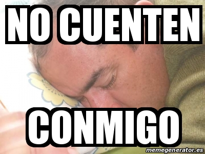 Meme Personalizado No Cuenten Conmigo