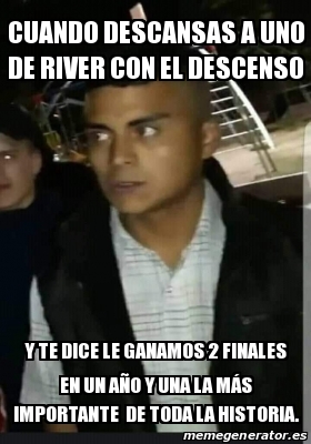 Meme Personalizado - Cuando descansas a uno de river con ...