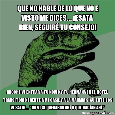 Meme Filosoraptor Que No Hable De Lo Que No E Visto Me Dices