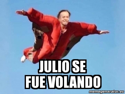 Meme Personalizado Julio Se Fue Volando