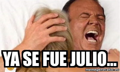 Meme Personalizado Ya Se Fue Julio 30847507